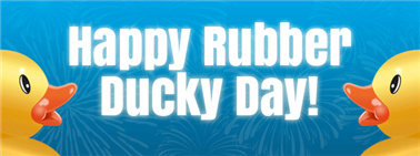 Happy National Rubber Ducky Day!