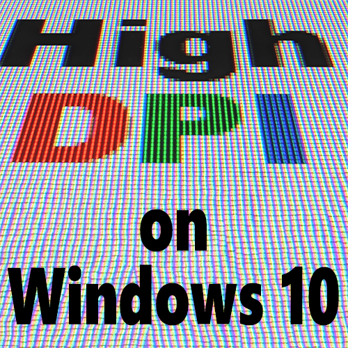 High-DPI on Windows 10