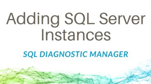 How to add SQL Server instances to SQL Diagnostic Manager for SQL Server