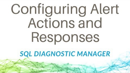 How to configure alert actions and responses with SQL Diagnostic Manager for SQL Server