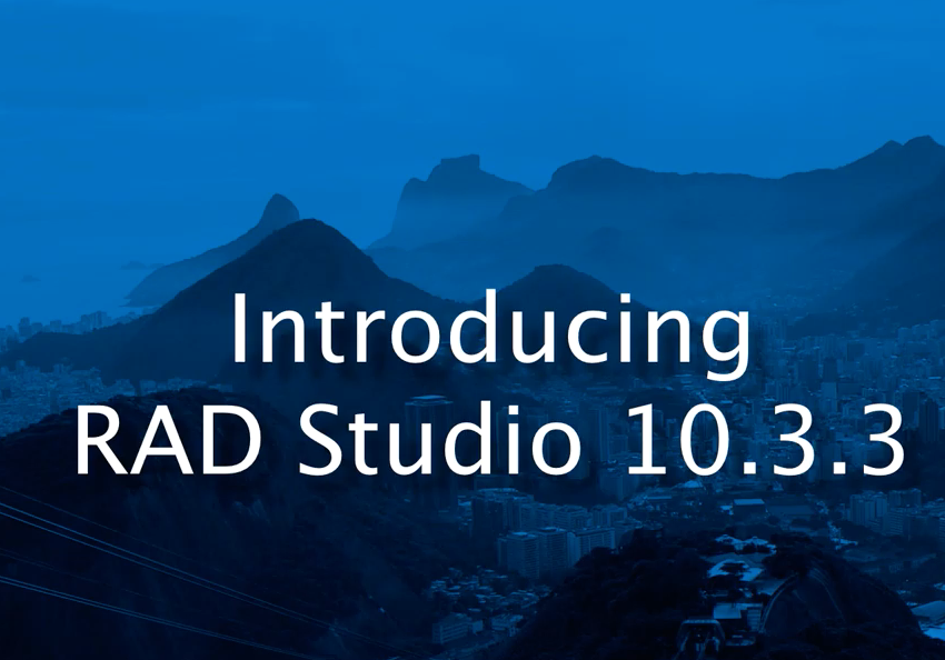 RAD Studio 10.3 Release 3 (10.3.3) erschienen! Inkl. Delphi und C++Builder