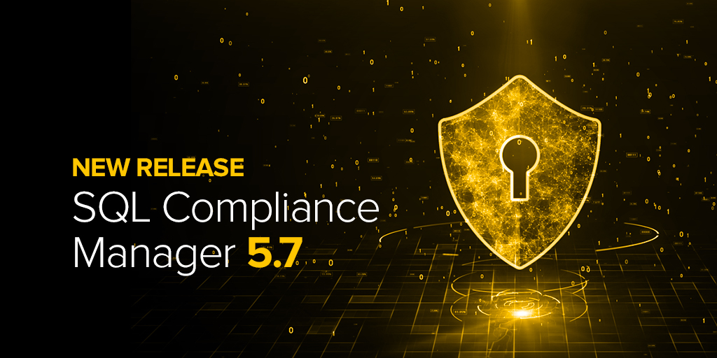 Announcing the General Availability of SQL Compliance Manager 5.7