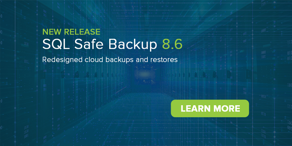 Announcing the GA Release of SQL Safe Backup 8.6