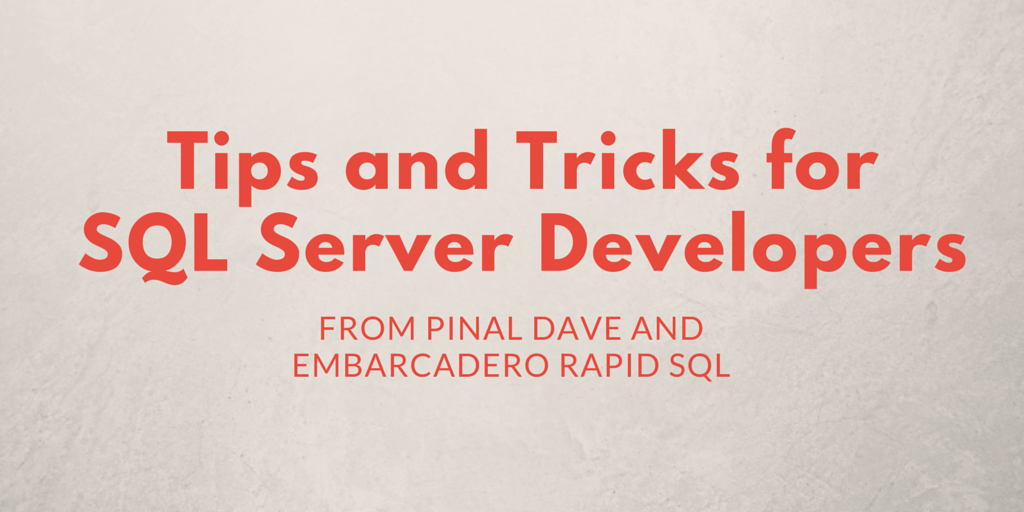 Tips and Tricks for SQL Server Developers