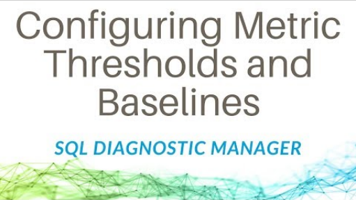 How to configure metric thresholds and baselines with SQL Diagnostic Manager for SQL Server